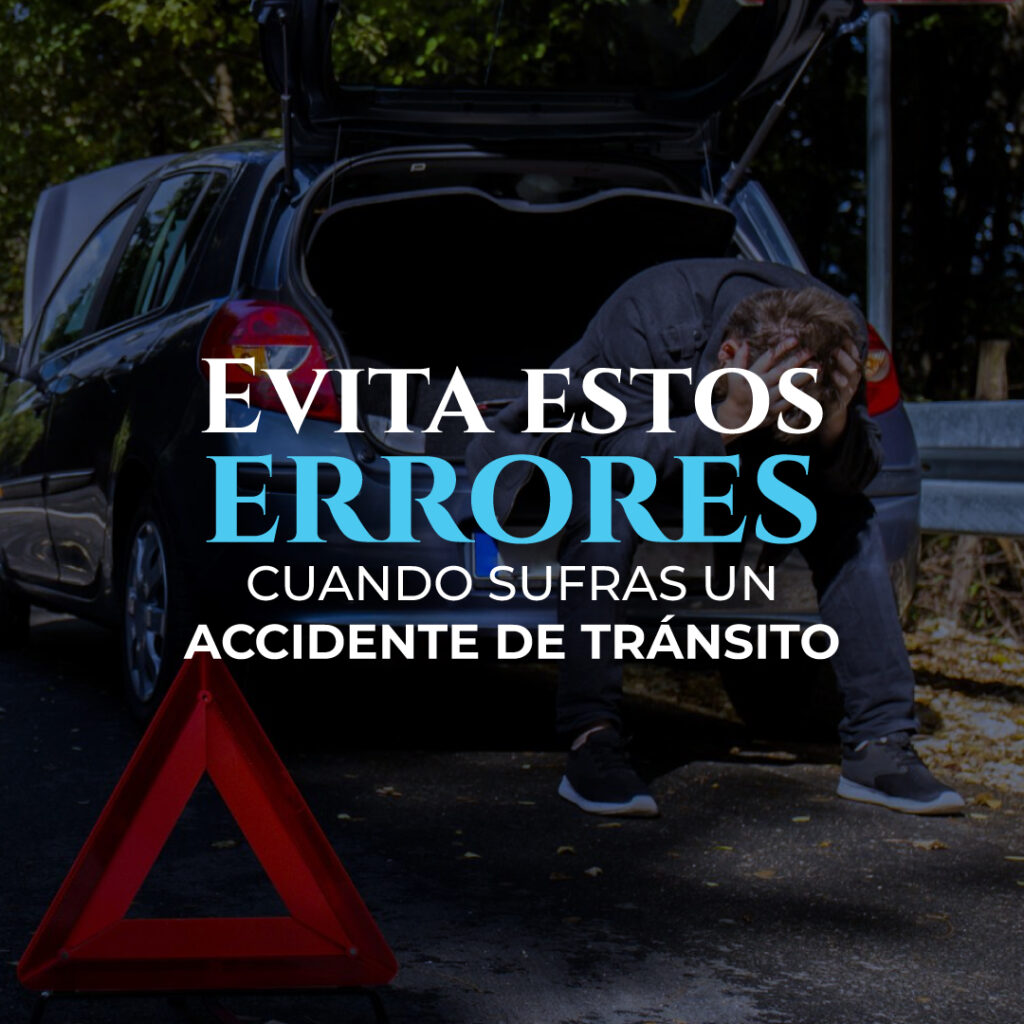 Evita estos errores cuando sufras un accidente de tránsito